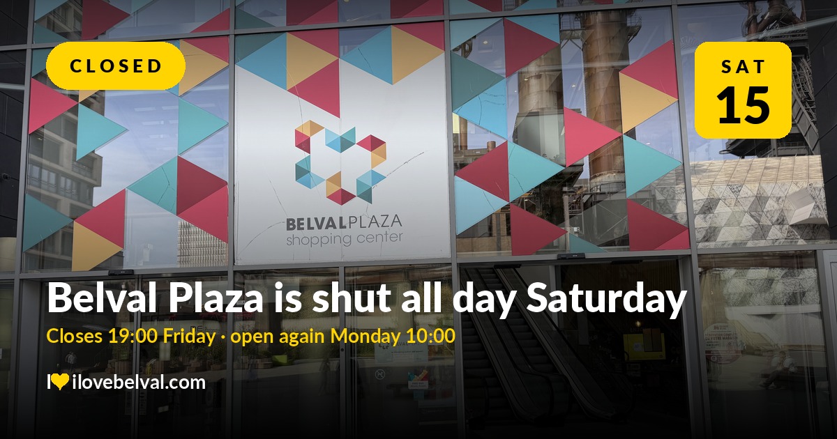 The glass front of Belval Plaza shopping centre with the blast furnace reflected in the windows, overlaid with the words "Belval Plaza is shut all day Saturday. Closes 19:00 Friday, open again Monday 10:00."