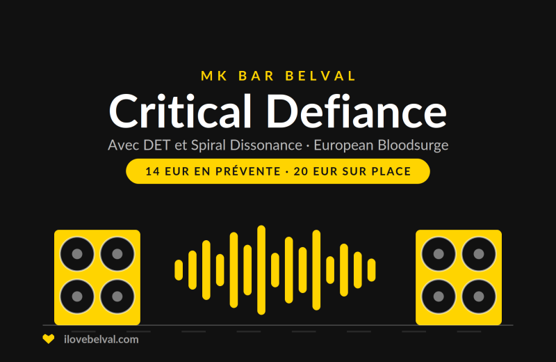 Visuel noir I Love Belval titré MK BAR BELVAL, puis Critical Defiance en blanc, avec DET et Spiral Dissonance, European Bloodsurge, et un badge jaune 14 EUR en prévente, 20 EUR sur place. En dessous, deux enceintes et une forme d’onde en jaune. ilovebelval.com et le crédit du visuel à mkbarbelval en bas.