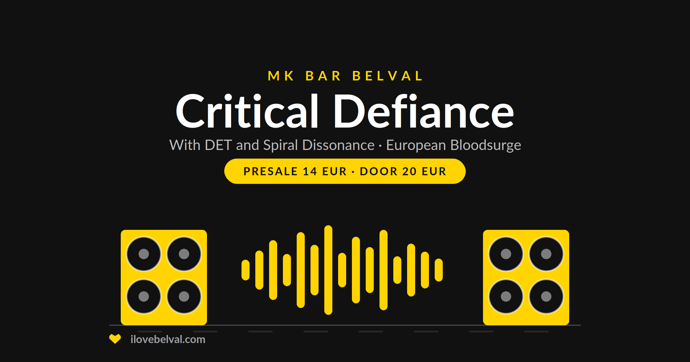 Black I Love Belval graphic headed MK BAR BELVAL, then Critical Defiance in white, with DET and Spiral Dissonance, European Bloodsurge, and a yellow badge reading presale 14 EUR, door 20 EUR. Below, two speaker cabinets and a waveform in yellow. ilovebelval.com and a poster credit to mkbarbelval at the foot.