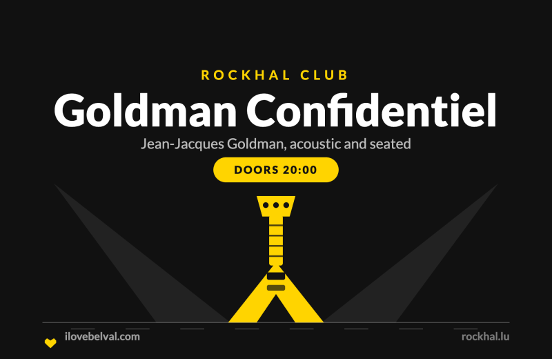 Goldman Confidentiel at Rockhal, Belval