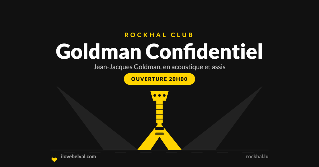Goldman Confidentiel à la Rockhal, Belval