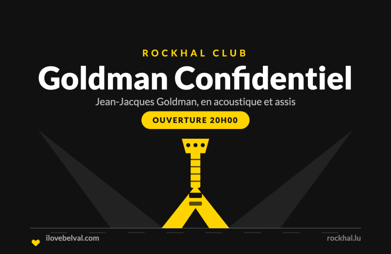 Goldman Confidentiel à la Rockhal, Belval