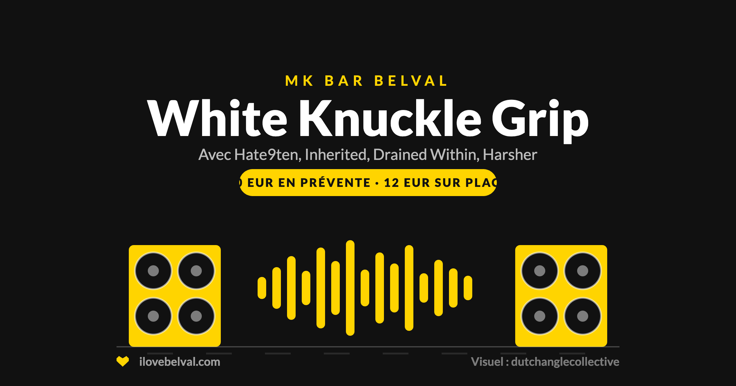 Visuel noir I Love Belval titré MK BAR BELVAL, puis White Knuckle Grip en blanc, avec Hate9ten, Inherited, Drained Within et Harsher, et un badge jaune 10 EUR en prévente, 12 EUR sur place. En dessous, deux enceintes et une forme d’onde en jaune. ilovebelval.com et le crédit du visuel à dutchanglecollective en bas.