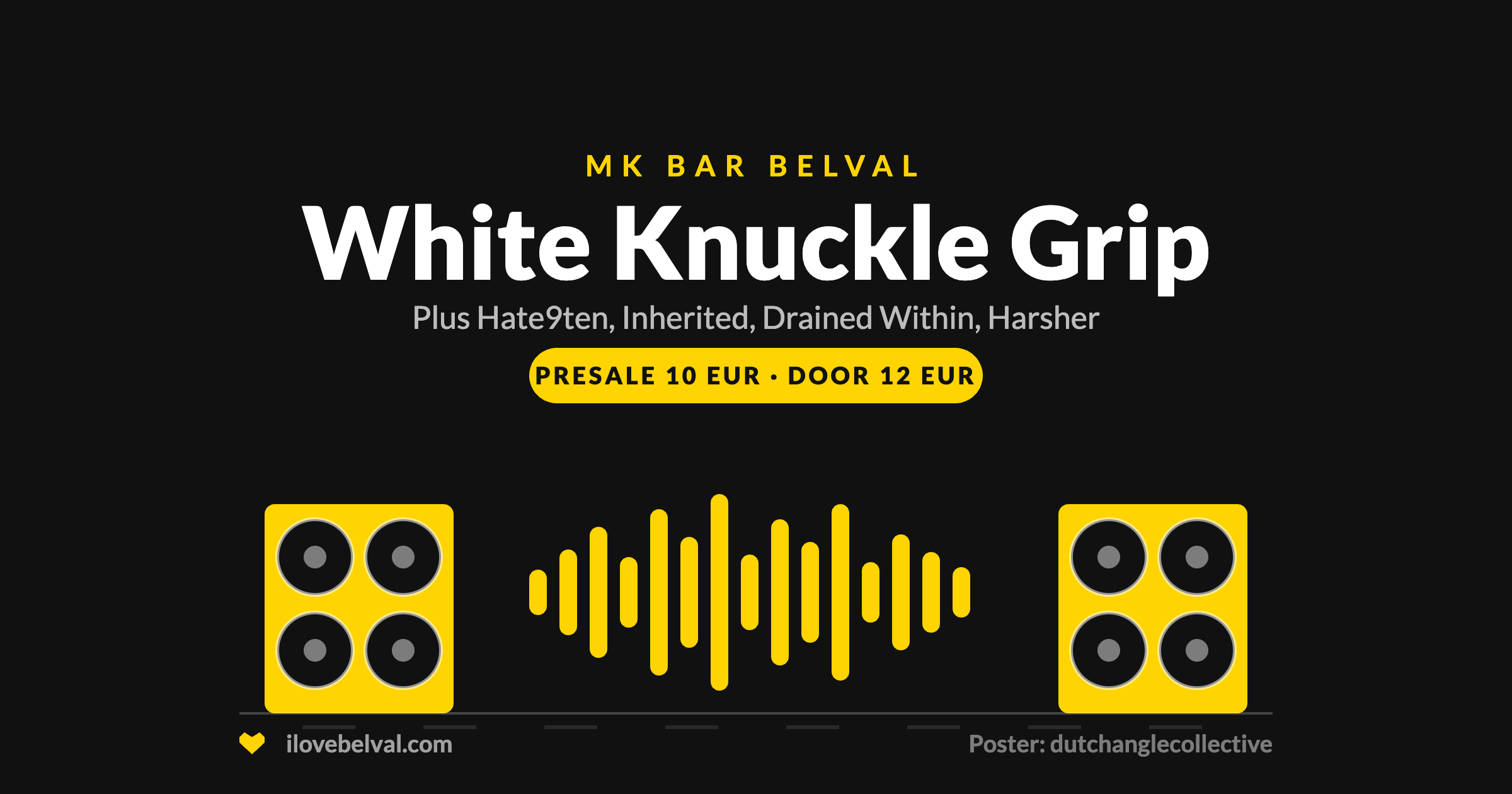 Black I Love Belval graphic headed MK BAR BELVAL, then White Knuckle Grip in white, plus Hate9ten, Inherited, Drained Within and Harsher, and a yellow badge reading presale 10 EUR, door 12 EUR. Below, two speaker cabinets and a waveform in yellow. ilovebelval.com and a poster credit to dutchanglecollective at the foot.