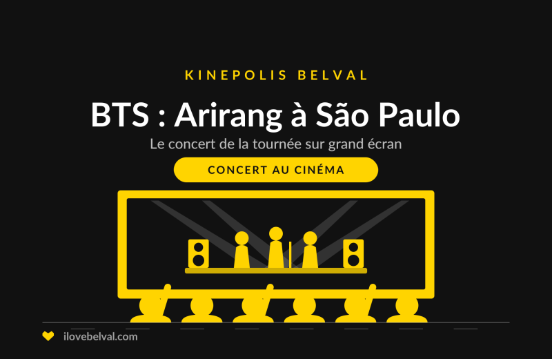 BTS Arirang in São Paulo au Kinepolis Belval, illustration I Love Belval