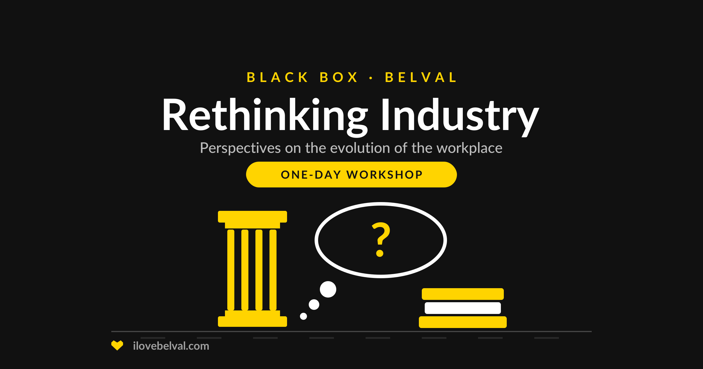 Rethinking Industry, a one-day workshop on the evolution of the workplace in the Black Box, Belval