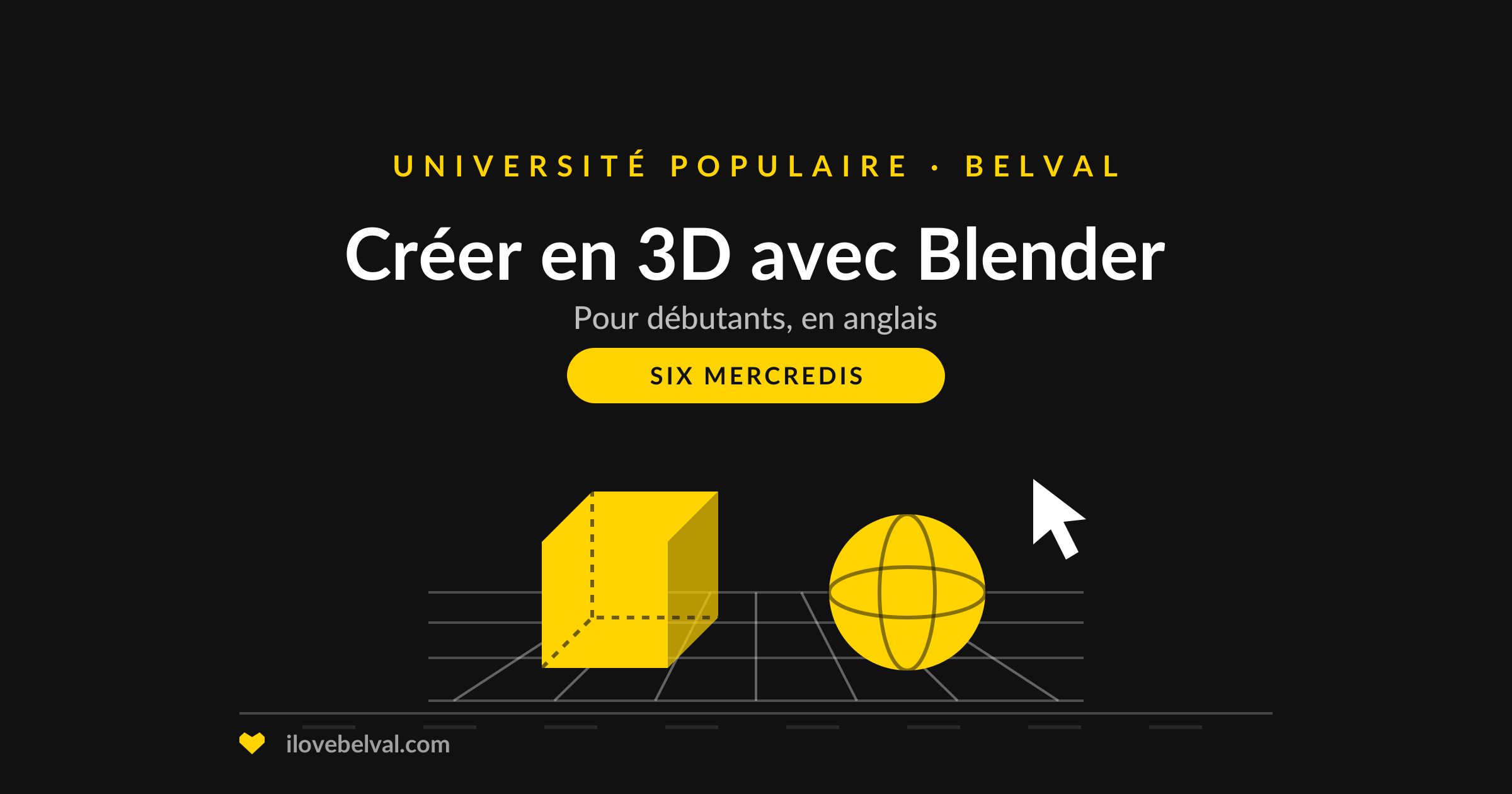Illustration d'un cube et d'une sphère en 3D sur une grille avec un pointeur de souris, titrée Créer en 3D avec Blender, Université Populaire Belval