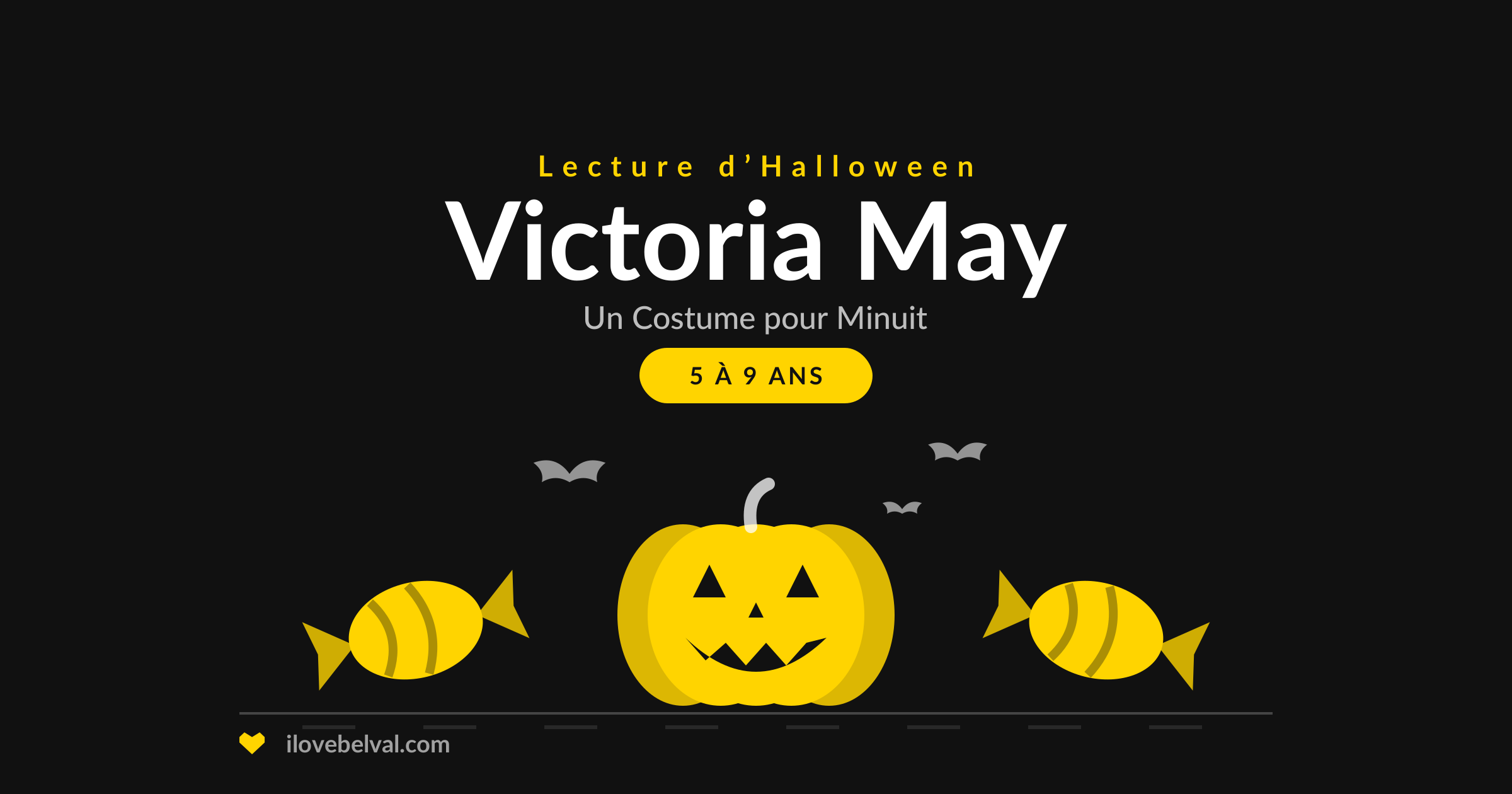 Visuel I Love Belval pour la lecture d’Halloween de Victoria May, Un Costume pour Minuit, de 5 à 9 ans, avec une citrouille sculptée, des bonbons et des chauves-souris.