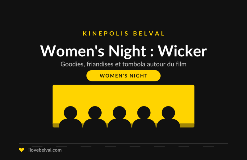 Women’s Night: Wicker au Kinepolis Belval, illustration I Love Belval